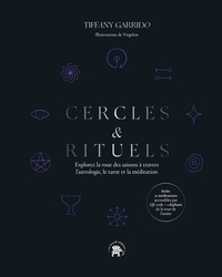 CERCLES & RITUELS - EXPLOREZ LA ROUE DES SAISONS A TRAVERS L'ASTROLOGIE, LE TAROT ET LA MEDITATION