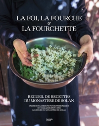 LA FOI, LA FOURCHE ET LA FOURCHETTE - RECUEIL DE RECETTES DU MONASTERE DE SOLAN