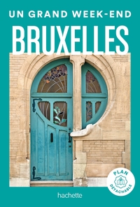 Bruxelles. Guide Un Grand Week-end