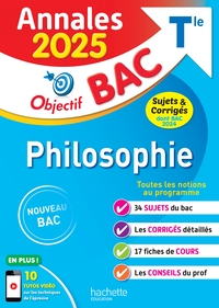 ANNALES OBJECTIF BAC 2025 - PHILOSOPHIE TLE - SUJETS ET CORRIGES