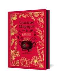 CUISINE MAGIQUE - LE GUIDE COMPLET DES INGREDIENTS ET RECETTES WICCANES
