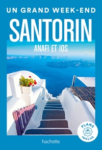 SANTORIN, ANAFI, IOS GUIDE UN GRAND WEEK-END