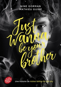 Just wanna be your brother