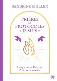 PRIERES ET PROTOCOLES "JE SUIS " - PRIERES ET CONSCIENCE CHRISTIQUE