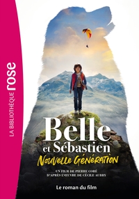 FILMS BB ROSE 8-10 - BELLE ET SEBASTIEN : NOUVELLE GENERATION - LE ROMAN DU FILM