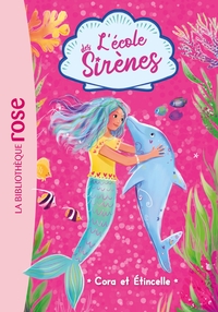 L'ECOLE DES SIRENES - T02 - L'ECOLE DES SIRENES 02 - CORA ET ETINCELLE