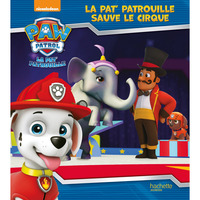 LA PAT' PATROUILLE - LA PAT' PATROUILLE SAUVE LE CIRQUE (BROCHE)