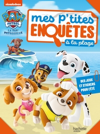 La Pat' Patrouille - Mes p'tites enquêtes à la plage - 16 jeux pour l'été