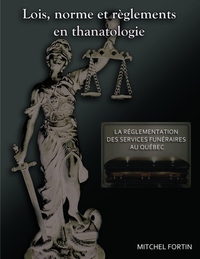 LOIS, NORME ET REGLEMENTS EN THANATOLOGIE