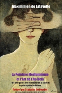 LA PEINTURE MEDIUMNIQUE ET L'ART DE L'AU-DELA - L'ART BRUT-SPIRITE HORS DU CONTROLE DE LA RAISON ET