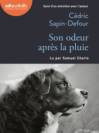 SON ODEUR APRES LA PLUIE - LIVRE AUDIO 1 CD MP3 - SUIVI D'UN ENTRETIEN AVEC L'AUTEUR