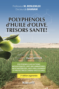 POLYPHENOLS D HUILE D OLIVE, TRESORS SANTE ! - 2E EDITION AUGMENTEE