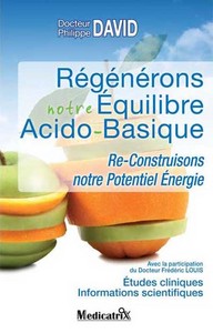 REGENERONS NOTRE EQUILIBRE ACIDO-BASIQUE : RE-CONSTRUISONS NOTRE POTENTIEL ENERGIE