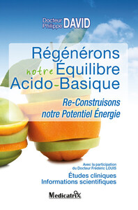 REGENERONS NOTRE EQUILIBRE ACIDO-BASIQUE - RE-CONSTRUISONS NOTRE POTENTIEL ENERGIE