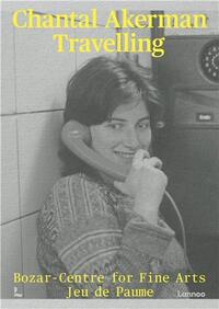 CHANTAL AKERMAN, TRAVELLING - [EXHIBITION, BRUSSELS, BOZAR-CENTRE FOR FINE ARTS, 14 MARCH-21 JULY 20