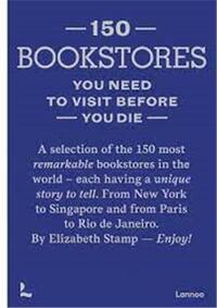 150 Bookstores you need to visit before you die /anglais