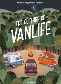 THE CULTURE OF VANLIFE (THE ROLLING HOME PRESENTS) /ANGLAIS