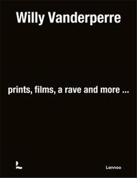 WILLY VANDERPERRE PRINTS, FILMS, A RAVE AND MORE /ANGLAIS