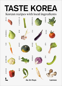 Taste Korea Korean recipes with local ingredients /anglais