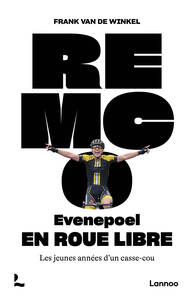 REMCO EVENEPOEL  EN ROUE LIBRE - LES JEUNES ANNEES D UN CASSE-COU