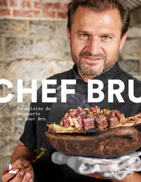CHEF BRU - LA CUISINE DE BRASSERIE DE WOUT BRU