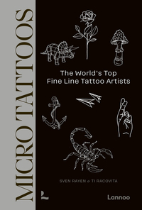 Micro Tattoos The Subtle Art of Fineline Tattooing /anglais