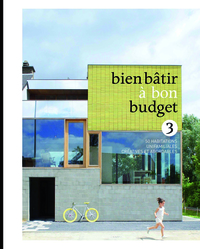 BIEN BATIR A BON BUDGET 3 - 50 HABITATIONS UNIFAMILIALES CREATIVES ET AFFORDABLES