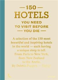 150 Hotels You Need To Visit Before You Die (nouvelle Edition) /anglais