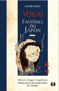 YOKAI - FANTOMES DU JAPON - HORREURS ET PRODIGES  VOL.1 - HISTOIRES ETRANGES ET INQUIETANTES ILLUSTR