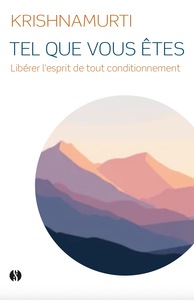 TEL QUE VOUS ETES - LIBERER L'ESPRIT DE TOUT CONDITIONNEMENT