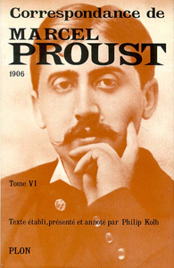 Marcel Proust Correspondance tome 6