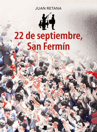 22 DE SEPTIEMBRE, SAN FERMIN