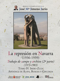 LA REPRESION EN NAVARRA TOMO IV. IBERO-ZUZA - TRABAJO DE CAMPO Y ARCHIVO (1973-1983)