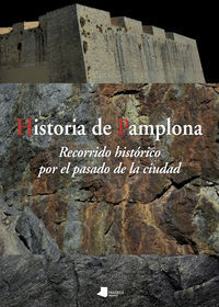 HISTORIA DE PAMPLONA - RECORRIDO HISTORICO POR EL PASADO DE LA CIUDAD