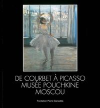 MUSEE POUCHKINE MOSCOU / BROCHE - DE COURBET A PICASSO