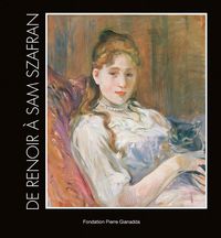 DE RENOIR A SAM SZAFRAN - PARCOURS D'UN COLLECTIONNEUR