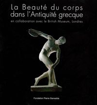 LA BEAUTE DU CORPS DANS L'ANTIQUITE - EN COLLABORATION AVEC LE BRITISH MUSEUM