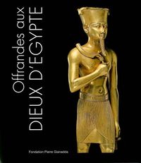 OFFRANDES AUX DIEUX D'EGYPTE / RELIE