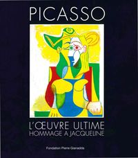 PICASSO.L'OEUVRE ULTIME - HOMMAGE A JACQUELINE