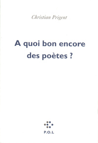A QUOI BON ENCORE DES POETES ?