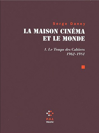 LA MAISON CINEMA ET LE MONDE - VOL01 - LE TEMPS DES "CAHIERS" (1962-1981)