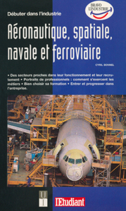 Débuter dans l'industrie aéronautique spatiale navale et ferroviaire 1998