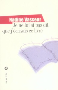 Je ne lui ai pas dit que j'écrivais ce livre