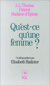 QU'EST-CE QU'UNE FEMME ? - DIDEROT, A. L. THOMAS, MADAME D'EPINAY