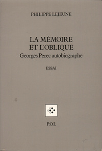 LA MEMOIRE ET L'OBLIQUE - GEORGES PEREC AUTOBIOGRAPHE