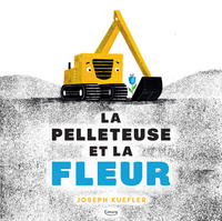 LA PELLETEUSE ET LA FLEUR
