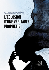 L'ECLOSION D'UNE VERITABLE PROPHETIE