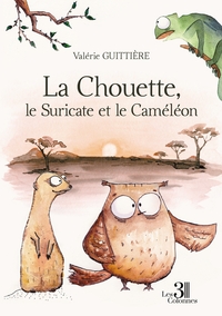 LA CHOUETTE, LE SURICATE ET LE CAMELEON