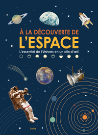 À la découverte de l'espace - L'essentiel de l'univers en un clin d'oeil