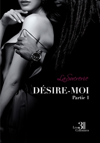 DESIRE-MOI - PARTIE 1